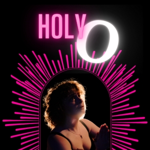 HOLY O Comes to Rochester Fringe