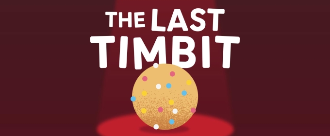 Review: THE LAST TIMBIT at Elgin Theatre