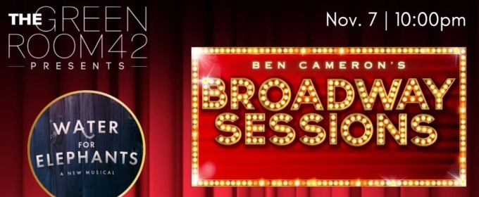 WATER FOR ELEPHANTS Cast Members Join BROADWAY SESSIONS This Week