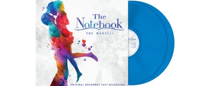 THE NOTEBOOK Original Broadway Cast Recording is Now Available on Vinyl