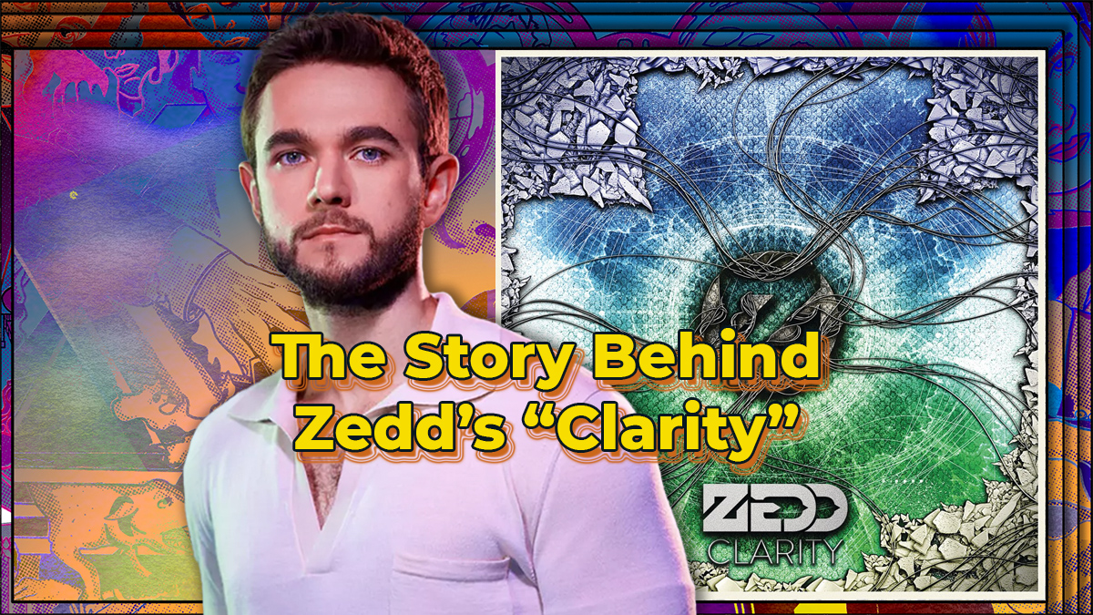 The Story Behind Zedd's Grammy-Winning "Clarity"