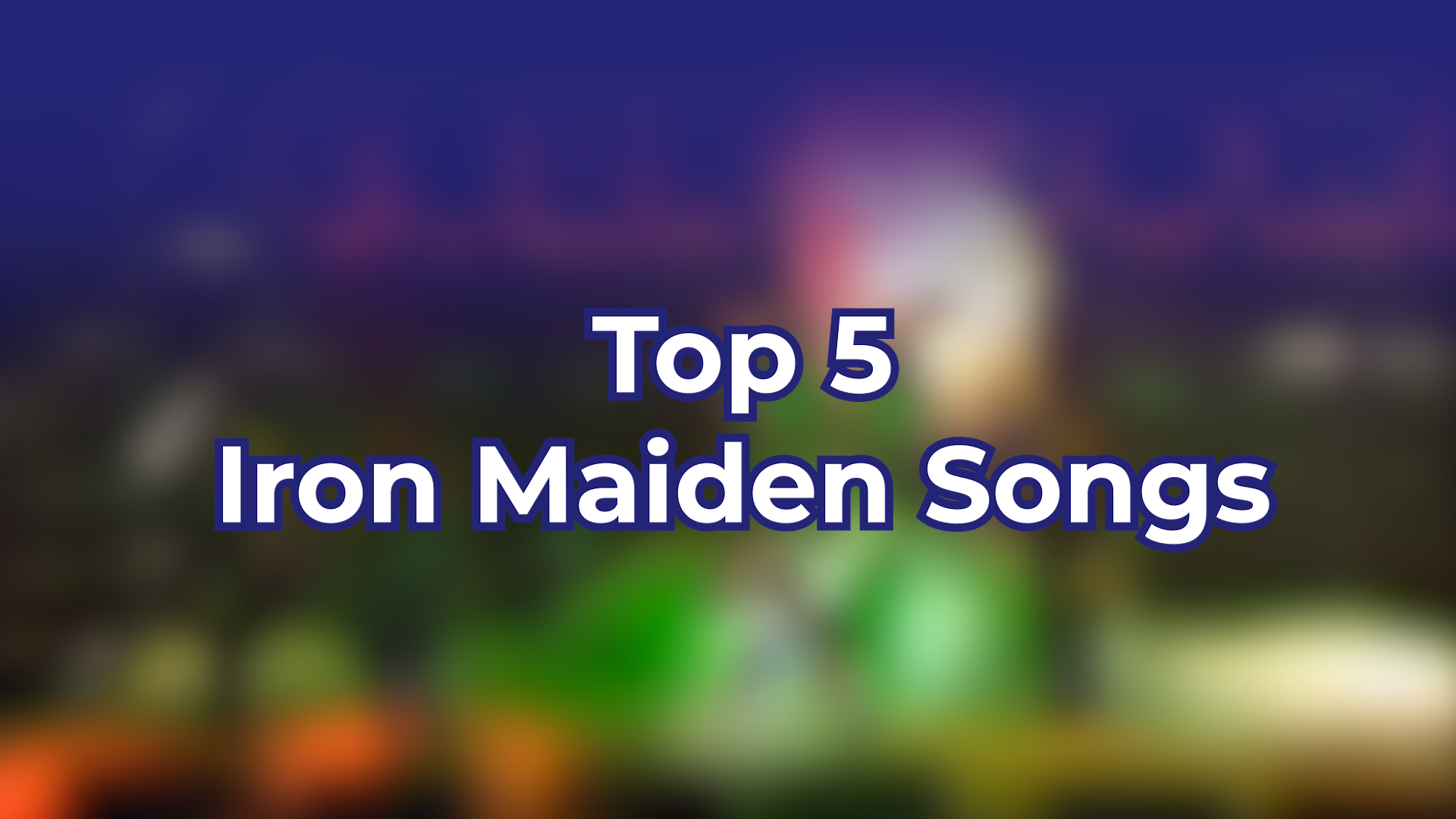 Top 5 Iron Maiden Songs