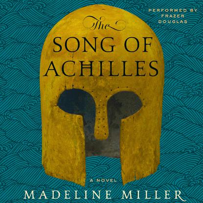 The Song of Achilles by Madeline Miller