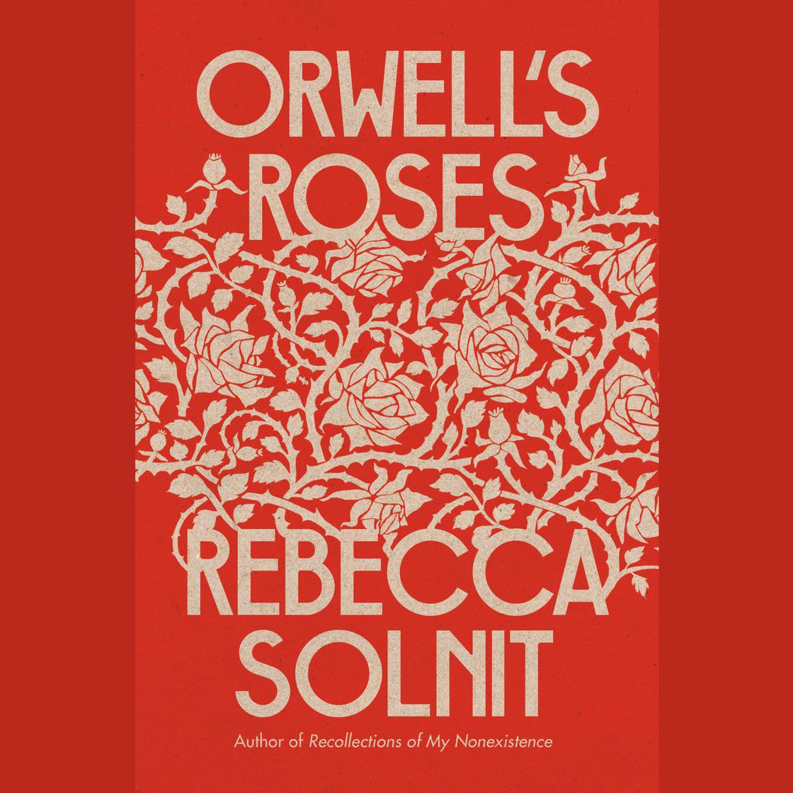 Orwell's Roses by Rebecca Solnit