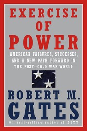 Exercise of Power by Robert M. Gates