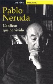 Confieso que he vivido by Pablo Neruda