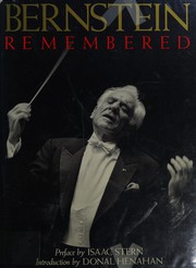 Cover of: Bernstein remembered by introduction by Donal Henahan ; preface by Isaac Stern ; edited by Jane Fluegel.