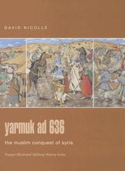 Cover of: Yarmuk AD 636: The Muslim Conquest of Syria (Praeger Illustrated Military History)