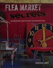 Cover of: Flea Market Secrets: An Indispensable Guide to Where to Go and What to Buy