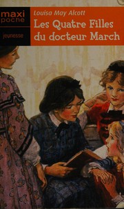 Cover of: Les quatre filles du docteur March by Louisa May Alcott, Louisa May Alcott