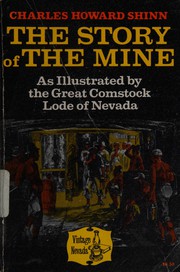 Cover of: The  story of the mine by Charles Howard Shinn, Charles Howard Shinn