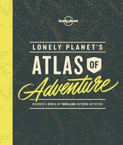 Cover of: Lonely Planet's atlas of adventure: discover a world of thrilling outdoor activities