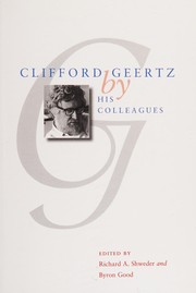 Clifford Geertz by his colleagues by Clifford Geertz, Richard A. Shweder, Byron Good