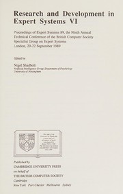 Cover of: Research and Development in Expert Systems VI: Proceedings of Expert Systems 89, the Ninth Annual Technical Conference of the British Computer Society ... (British Computer Society Workshop Series)