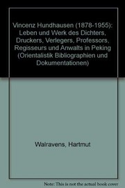 Cover of: Vincenz Hundhausen, 1878-1955: Leben und Werk des Dichters, Druckers, Verlegers, Professors, Regisseurs und Anwalts in Peking