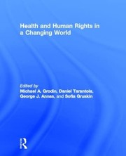 Cover of: Health and Human Rights in a Changing World by Michael Grodin, George Annas, Daniel Tarantola, Sofia Gruskin, Michael Grodin, George Annas, Daniel Tarantola, Sofia Gruskin