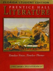 Cover of: Prentice Hall Literature: Timeless Voices, Timeless Themes by Kate Kinsella, Abigail Adams Smith, Edward Albee, Amos Bronson Alcott, Julia Alvarez, A. R. Ammons, Sherwood Anderson, W. H. Auden, James Baldwin, Ambrose Bierce, Arna Bontemps, William Bradford, Anne Bradstreet, Gwendolyn Brooks, Joseph Bruchac, William Cullen Bryant, Álvar Núñez Cabeza de Vaca, Michael J. Caduto, Willa Cather, Lorna Dee Cervantes, Diana Chang, Mary Chesnut, Chief Joseph, Kate Chopin, Sandra Cisneros, Miriam Davis Colt, George Cooper, Stephen Crane, J. Hector St. John de Crèvecoeur, Countee Cullen, E. E. Cummings, Emily Dickinson, Annie Dillard, E. L. Doctorow, H. D. (Hilda Doolittle), Frederick Douglass, Rita Dove, Paul Laurence Dunbar, Jonathan Edwards, T. S. Eliot, Ralph Waldo Emerson, Olaudah Equiano, Louise Erdrich, Erdoes, Richard, Martín Espada, William Faulkner, F. Scott Fitzgerald, Stephen Foster, Benjamin Franklin, Ian Frazier, Robert Frost, Margaret Fuller, Goss, Warren Lee, Alex Haley, Lorraine Hansberry, Joy Harjo, Bret Harte, Nathaniel Hawthorne, Robert Hayden, Lillian Hellman, Ernest Hemingway, Patrick Henry, John Richard Hersey, Oliver Wendell Holmes, Jr., Garrett Hongo, Langston Hughes, Zora Neale Hurston, Washington Irving, Stonewall Jackson, Randall Jarrell, Thomas Jefferson, John F. Kennedy, Martin Luther King Jr., Maxine Hong Kingston, Yusef Komunyakaa, Robert E. Lee, Meriwether Lewis, Abraham Lincoln, Jack London, Henry Wadsworth Longfellow, Garcia Lopez de Cardenas, James Russell Lowell, Robert Lowell, Archibald MacLeish, Bernard Malamud, Edgar Lee Masters, Washington Matthews, Carson McCullers, Colleen McElroy, Claude McKay, McKim, Randolph H., Larry McMurtry, Herman Melville, Arthur Miller, N. Scott Momaday, Marianne Moore, Molly Moore, Naomi Shihab Nye, Joyce Carol Oates, Tim O'Brien, Flannery O'Connor, Eugene O'Neill, Alfonso Ortiz, Simon J. Ortiz, Thomas Paine, Grace Paley, Arthur C. Parker, Sylvia Plath, Edgar Allan Poe, Katherine Anne Porter, Ezra Pound, John Wesley Powell, Anna Quindlen, Adrienne Rich, Edwin Arlington Robinson, Theodore Roethke, William Safire, Ricardo Sanchez, Carl Sandburg, John Smith, William Stafford, John Steinbeck, Wallace Stevens, Amy Tan, Edward Taylor, Henry David Thoreau, James Thurber, Jean Toomer, Sojourner Truth, Rev. Henry M. Turner, Mark Twain, Anne Tyler, John Updike, Alice Walker, Robert Penn Warren, Eudora Welty, Edith Wharton, Phillis Wheatley, E. B. White, Walt Whitman, John Greenleaf Whittier, Thornton Wilder, Tennessee Williams, William Carlos Williams, Darryl Babe Wilson, Thomas Wolfe, Amy K. Duer, Richard Lederer, Christopher Columbus, Joni Mitchell, John Smith, Tom Wolfe, Steve Wulf, Abigail Adams, Michel-guillaume Jean De Crevecoeur, Oliver Wendell Holmes, Bailey White, Emily Saliers, Angela De Hoyos, Robert E. Lee, Mary Boykin Miller Chesnut, James Cloyd Bowman, Anonymous, Joel, Billy., Flannery Oconnor, Martin Espada, Garret Hongo, Kate Kinsella