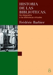 Cover of: Historia de las bibliotecas: De Alejandría a las bibliotecas virtuales