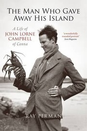 Cover of: Man Who Gave Away His Island: A Life of John Lorne Campbell of Canna