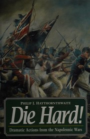 Cover of: Die hard!: dramatic actions from the Napoleonic Wars