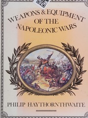 Cover of: Weapons and equipment of the Napoleonic Wars