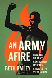 Cover of: Army Afire: How the US Army Confronted Its Racial Crisis in the Vietnam Era