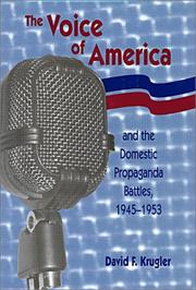 Cover of: The Voice of America and the domestic propaganda battles, 1945-1953 by David F. Krugler