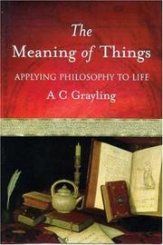 Cover of: The Meaning of Things by A. C. Grayling, A. C. Grayling