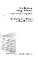 Cover of: U.S.-Japanese energy relations: cooperation and competition