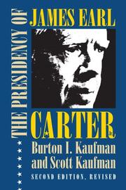 Cover of: The Presidency of James Earl Carter, Jr. (American Presidency Series) by Burton I. Kaufman, Scott Kaufman, Burton I. Kaufman, Scott Kaufman