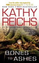 Bones to Ashes by Kathy Reichs