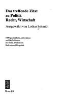 Cover of: Das treffende Zitat zu Politik, Recht, Wirtschaft by Lothar Schmidt, Lothar Schmidt