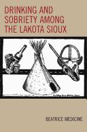 Cover of: Drinking and sobriety among the Lakota Sioux