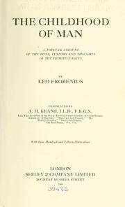 Cover of: The childhood of man: a popular account of the lives, customs and thoughts of the primitive races