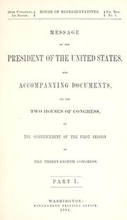 Cover of: Message of the President of the United States: and accompanying documents, to the two houses of Congress, at the commencement of the first session of the Thirty-eighth Congress.