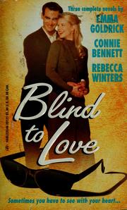 Cover of: Blind to love by Emma Goldrick, Connie Bennett, Rebecca Winters