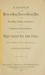 Cover of: A reply to the Review of Judge Advocate General Holt, of the proceedings, findings and sentence, of the general court martial: in the case of Major General Fitz John Porter, and a vindication of that officer