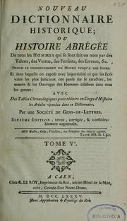 Nouveau dictionnaire historique, ou, Histoire abrégée de tous les hommes qui se sont fait un nom par des talens, des vertus, des forfaits, des erreurs, etc., depuis le commencement du monde jusqu'à nos jours by Louis Mayeul Chaudon