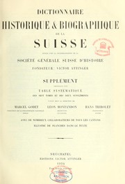 Cover of: Dictionnaire historique & biographique de la Suisse: publié avec la recommandation de la Société générale suisse d'histoire et sous la direction de Marcel Godet, Henri Türler [et] Victor Attinger avec de nombreux collaborateurs de tous les cantons