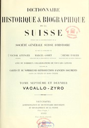 Cover of: Dictionnaire historique & biographique de la Suisse: publié avec la recommandation de la Société générale suisse d'histoire et sous la direction de Marcel Godet, Henri Türler [et] Victor Attinger avec de nombreux collaborateurs de tous les cantons