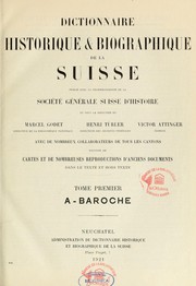 Cover of: Dictionnaire historique & biographique de la Suisse: publié avec la recommandation de la Société générale suisse d'histoire et sous la direction de Marcel Godet, Henri Türler [et] Victor Attinger avec de nombreux collaborateurs de tous les cantons