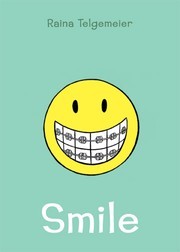 Cover of: Smile by Raina Telgemeier, Raina Telgemeier