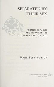 Cover of: Separated by their sex: women in public and private in the colonial Atlantic world