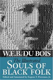 Cover of: The illustrated Souls of Black folk by W. E. B. Du Bois, Monica M. Elbert, Walter Covell, Henry Louis Gates, Jr., Arnold Rampersad, Prentice Onayemi, Shawn Alexander, Eugene F. Provenzo, Slingshot Books, Karl Simrock, Farah Jasmine Griffin, Héctor Arnau, Brent Hayes Edwards, Patricia H. Hinchey, W. E. B. Du Bois