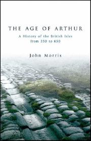 Cover of: The age of Arthur by John Morris, Morris, John