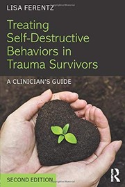 Treating self-destructive behaviors in trauma survivors by Lisa Ferentz