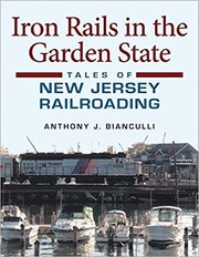 Cover of: Iron Rails in the Garden State by Anthony J. Bianculli