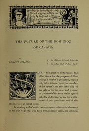 Cover of: The future of the Dominion of Canada: an address delivered before the Canadian Club of New York