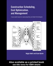 Cover of: Construction scheduling, cost optimization, and management: a new model based on neurocomputing and object technologies