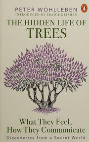 best books about Geography The Hidden Life of Trees: What They Feel, How They Communicate - Discoveries from a Secret World